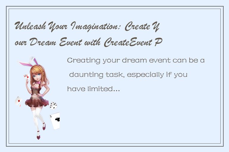 Unleash Your Imagination: Create Your Dream Event with CreateEvent Platform