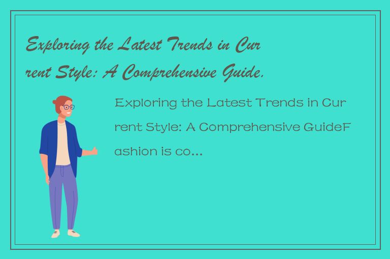 Exploring the Latest Trends in Current Style: A Comprehensive Guide.