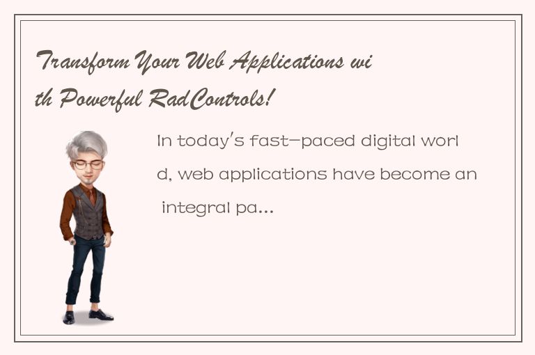 Transform Your Web Applications with Powerful RadControls!