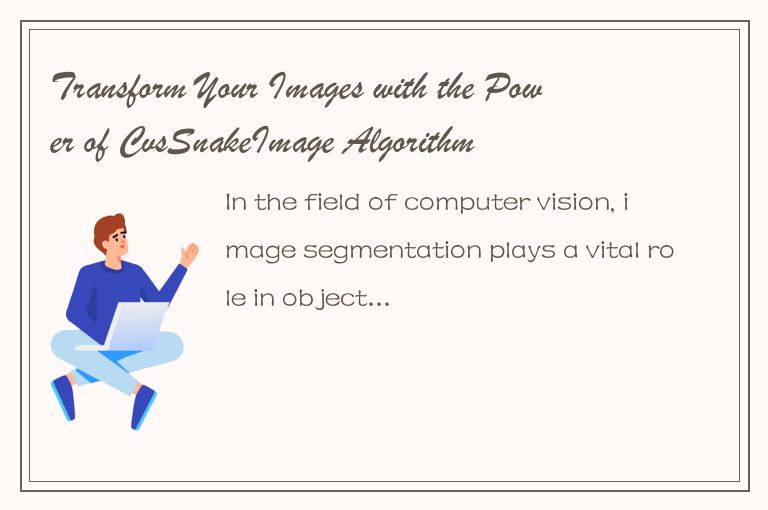 Transform Your Images with the Power of CvsSnakeImage Algorithm