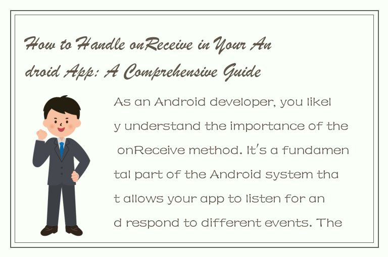 How to Handle onReceive in Your Android App: A Comprehensive Guide