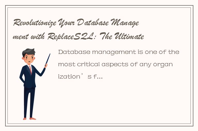 Revolutionize Your Database Management with ReplaceSQL: The Ultimate Solution