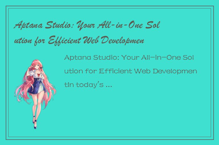 Aptana Studio: Your All-in-One Solution for Efficient Web Development