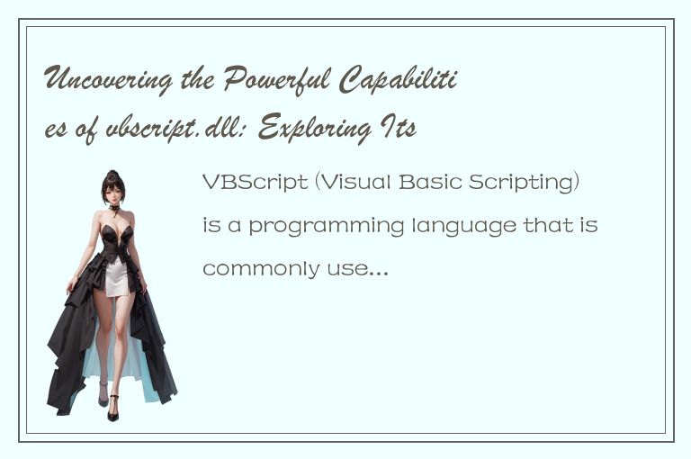 Uncovering the Powerful Capabilities of vbscript.dll: Exploring Its Use in Advan