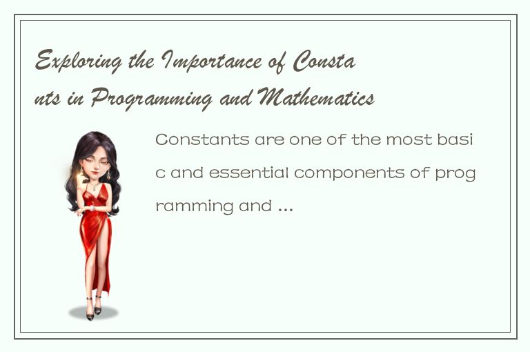 Exploring the Importance of Constants in Programming and Mathematics