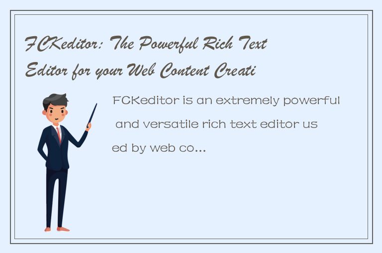 FCKeditor: The Powerful Rich Text Editor for your Web Content Creation