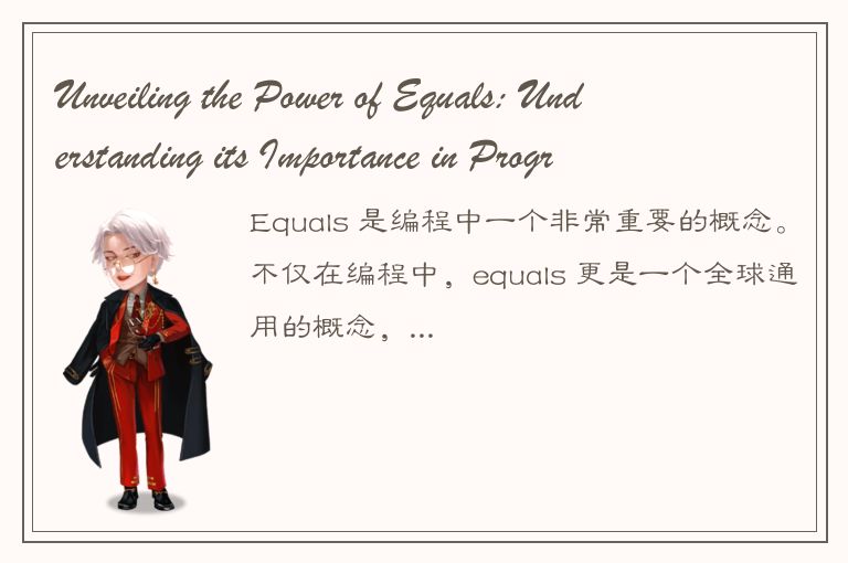 Unveiling the Power of Equals: Understanding its Importance in Programming and B