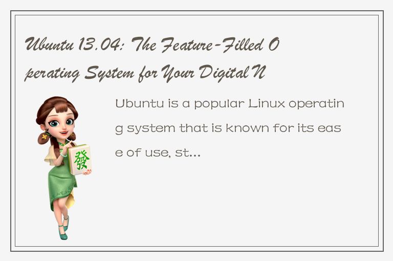 Ubuntu 13.04: The Feature-Filled Operating System for Your Digital Needs