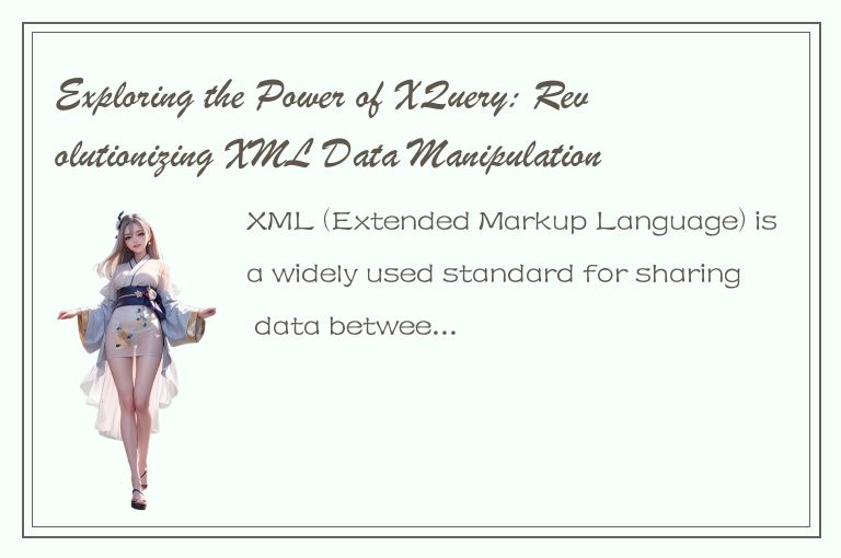 Exploring the Power of XQuery: Revolutionizing XML Data Manipulation