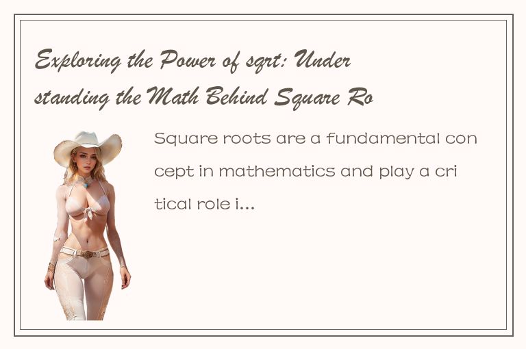 Exploring the Power of sqrt: Understanding the Math Behind Square Roots