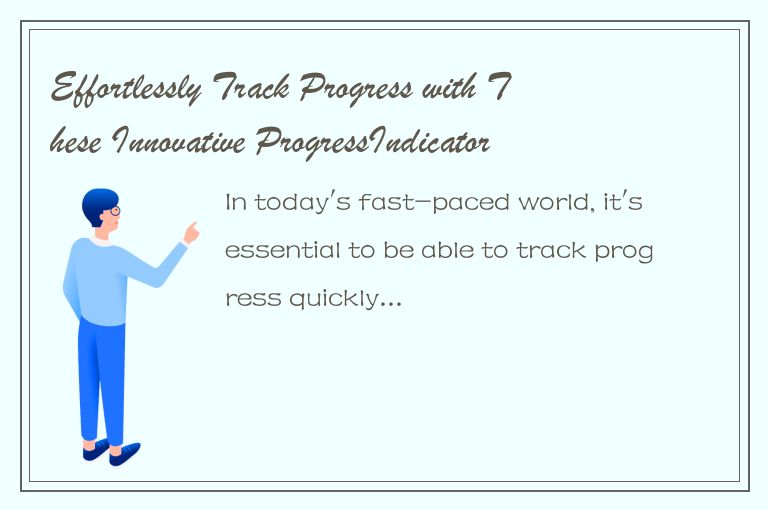 Effortlessly Track Progress with These Innovative ProgressIndicator Tools