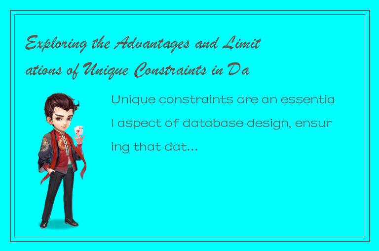 Exploring the Advantages and Limitations of Unique Constraints in Database Desig