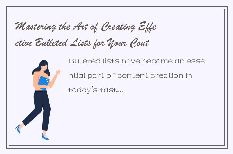 Mastering the Art of Creating Effective Bulleted Lists for Your Content