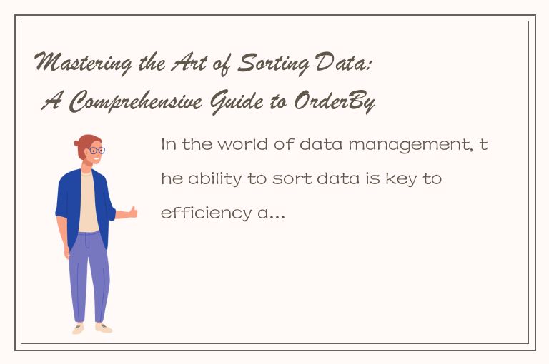 Mastering the Art of Sorting Data: A Comprehensive Guide to OrderBy Functionalit