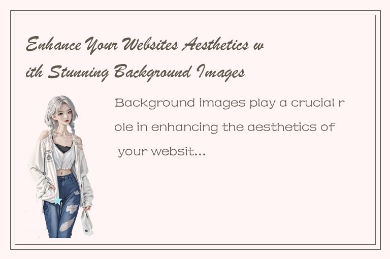 Enhance Your Websites Aesthetics with Stunning Background Images