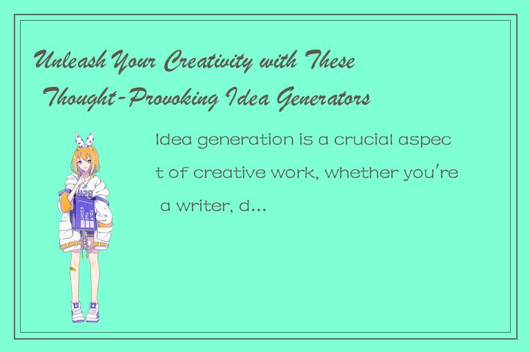 Unleash Your Creativity with These Thought-Provoking Idea Generators