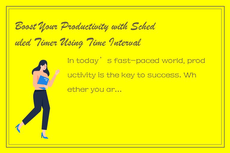 Boost Your Productivity with Scheduled Timer Using Time Interval