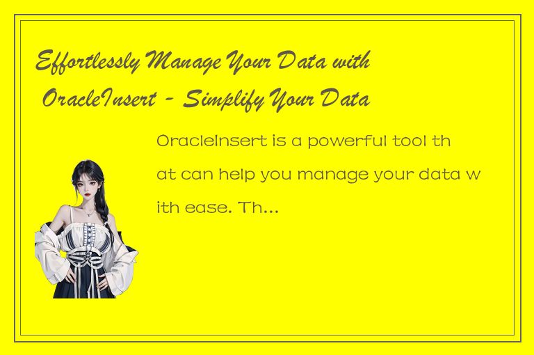 Effortlessly Manage Your Data with OracleInsert - Simplify Your Database Inserts