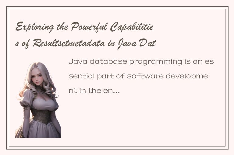 Exploring the Powerful Capabilities of Resultsetmetadata in Java Database Progra