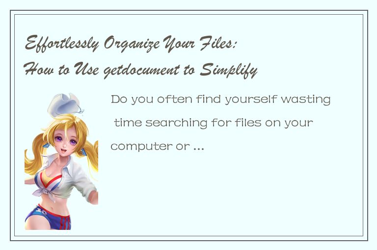 Effortlessly Organize Your Files: How to Use getdocument to Simplify Your Life