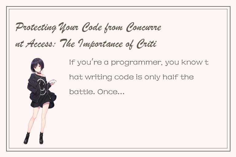 Protecting Your Code from Concurrent Access: The Importance of Critical Sections