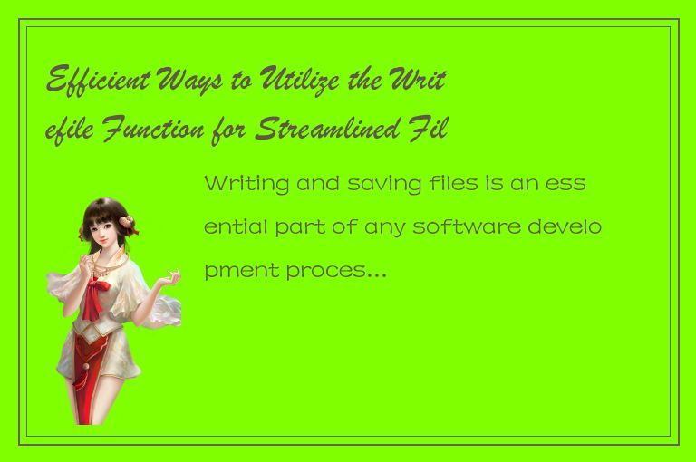 Efficient Ways to Utilize the Writefile Function for Streamlined File Management