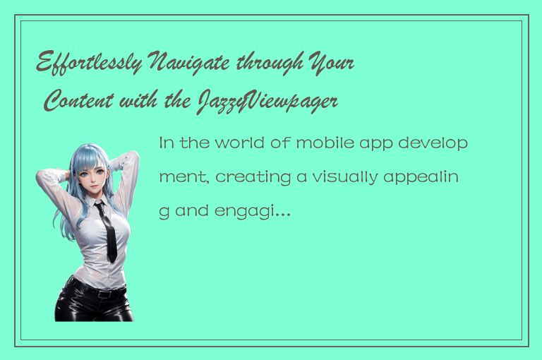 Effortlessly Navigate through Your Content with the JazzyViewpager