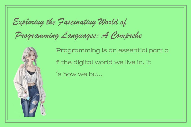 Exploring the Fascinating World of Programming Languages: A Comprehensive Guide 