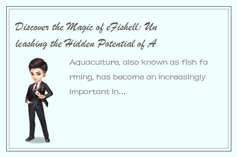 Discover the Magic of eFishell: Unleashing the Hidden Potential of Aquaculture