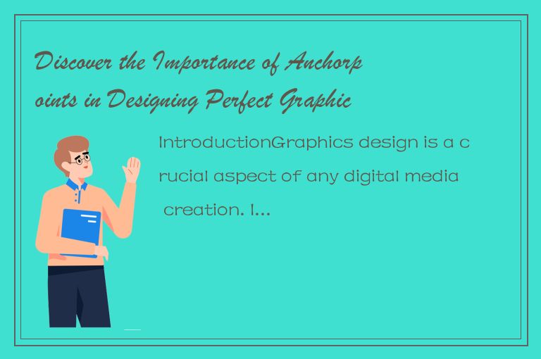 Discover the Importance of Anchorpoints in Designing Perfect Graphics