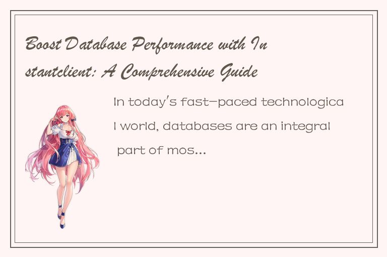 Boost Database Performance with Instantclient: A Comprehensive Guide for Develop