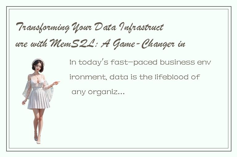 Transforming Your Data Infrastructure with MemSQL: A Game-Changer in Modern Data