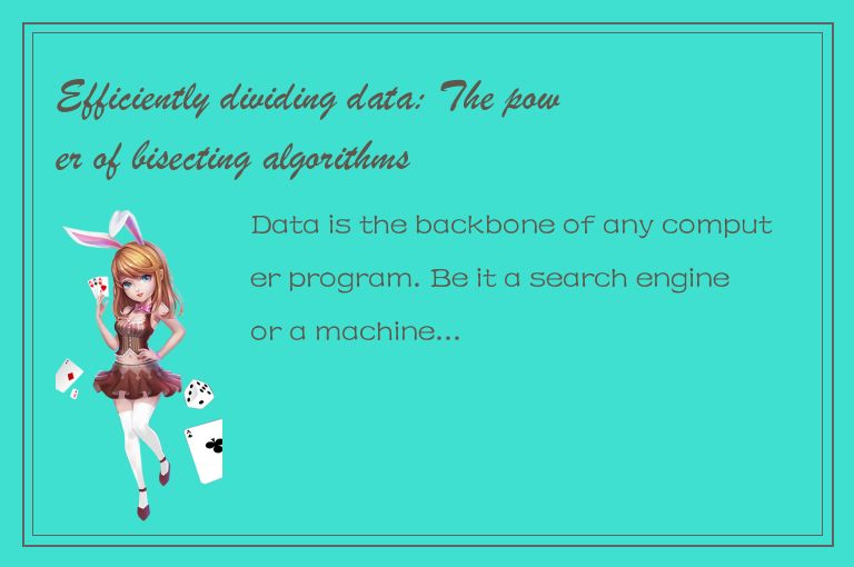 Efficiently dividing data: The power of bisecting algorithms