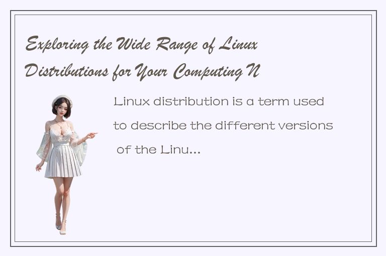 Exploring the Wide Range of Linux Distributions for Your Computing Needs