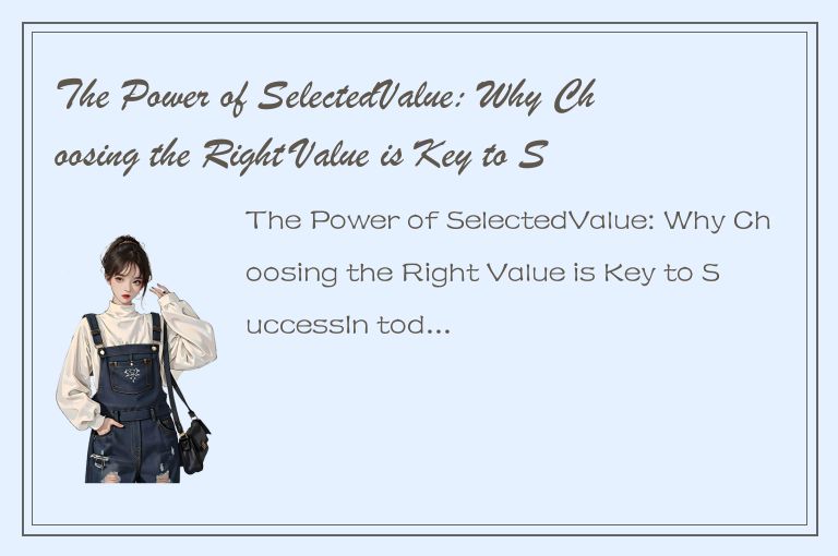 The Power of SelectedValue: Why Choosing the Right Value is Key to Success