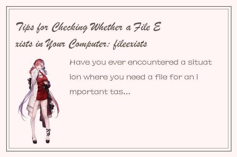 Tips for Checking Whether a File Exists in Your Computer: fileexists