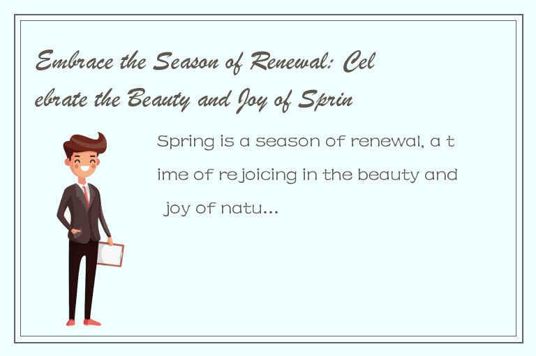 Embrace the Season of Renewal: Celebrate the Beauty and Joy of Spring