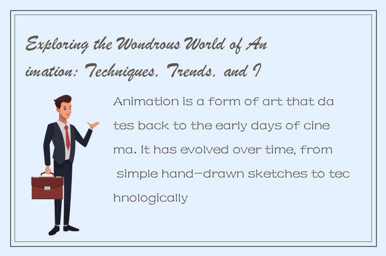 Exploring the Wondrous World of Animation: Techniques, Trends, and Innovations