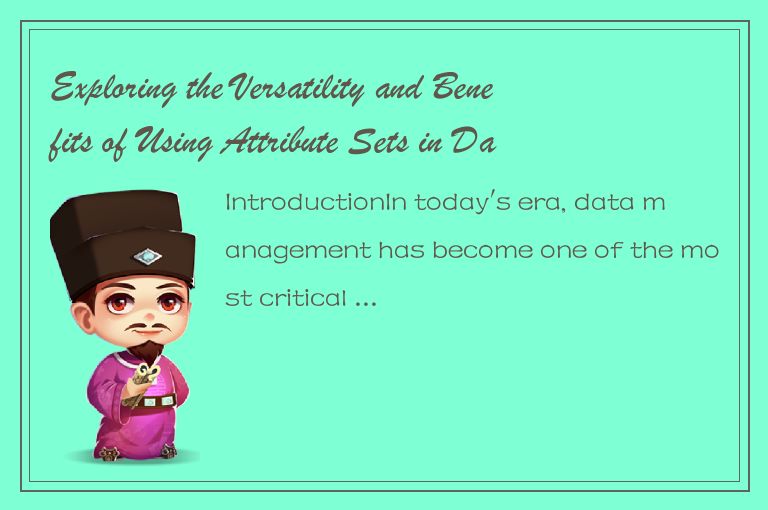 Exploring the Versatility and Benefits of Using Attribute Sets in Data Managemen