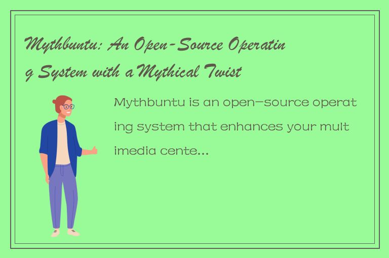 Mythbuntu: An Open-Source Operating System with a Mythical Twist