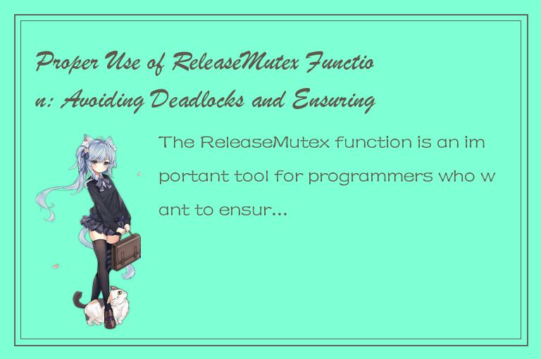 Proper Use of ReleaseMutex Function: Avoiding Deadlocks and Ensuring Thread Safe