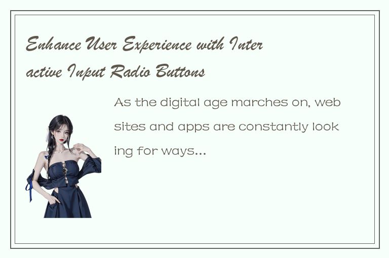 Enhance User Experience with Interactive Input Radio Buttons