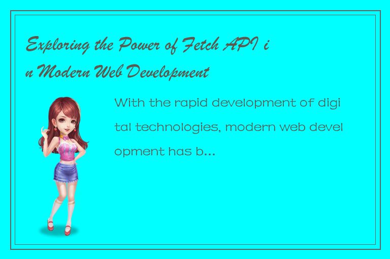 Exploring the Power of Fetch API in Modern Web Development