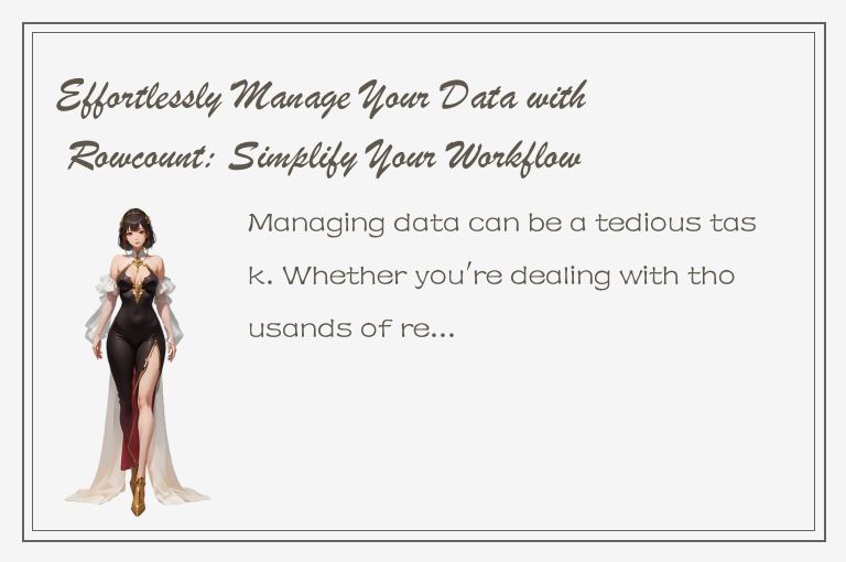 Effortlessly Manage Your Data with Rowcount: Simplify Your Workflow Today!