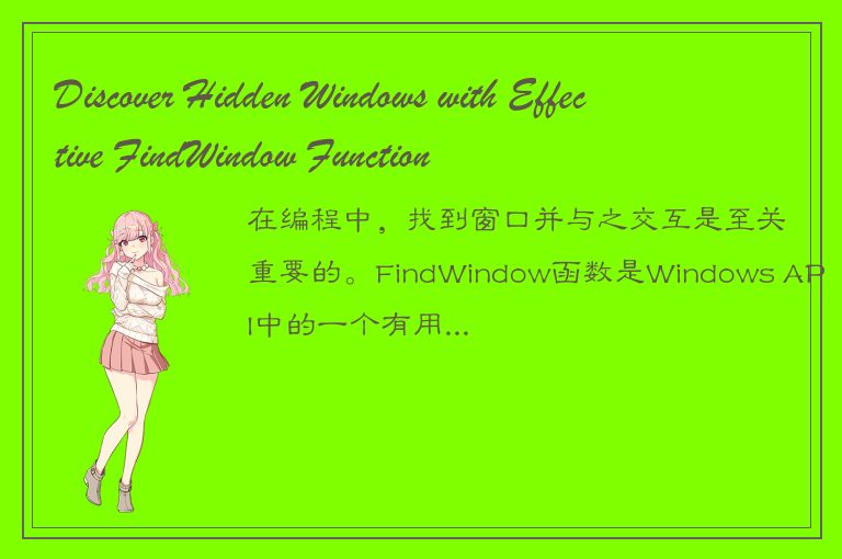 Discover Hidden Windows with Effective FindWindow Function