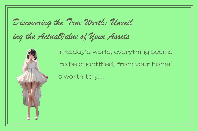 Discovering the True Worth: Unveiling the ActualValue of Your Assets