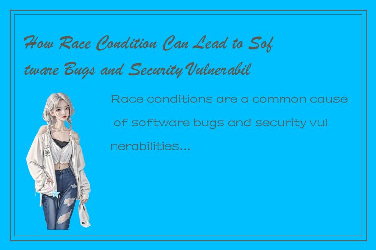 How Race Condition Can Lead to Software Bugs and Security Vulnerabilities