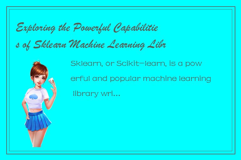 Exploring the Powerful Capabilities of Sklearn Machine Learning Library