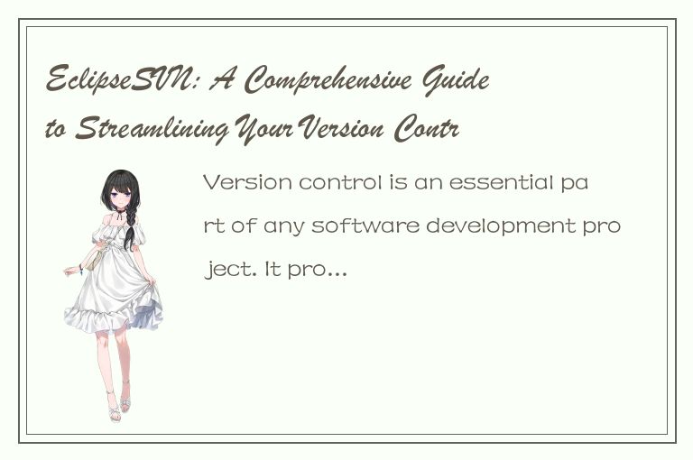 EclipseSVN: A Comprehensive Guide to Streamlining Your Version Control Processes