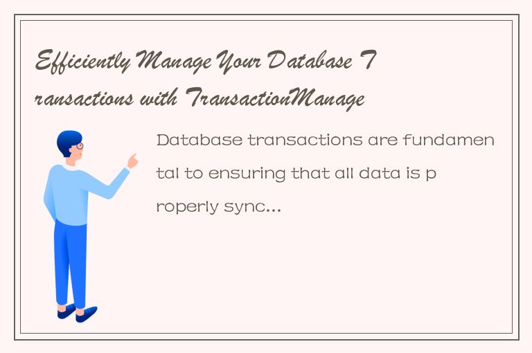 Efficiently Manage Your Database Transactions with TransactionManager